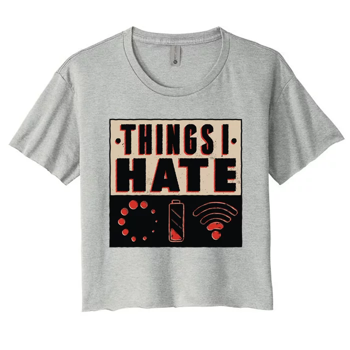 Things I Hate Gift Funny Nerds Geeks Gamer Science Student Meaningful Gift Women's Crop Top Tee