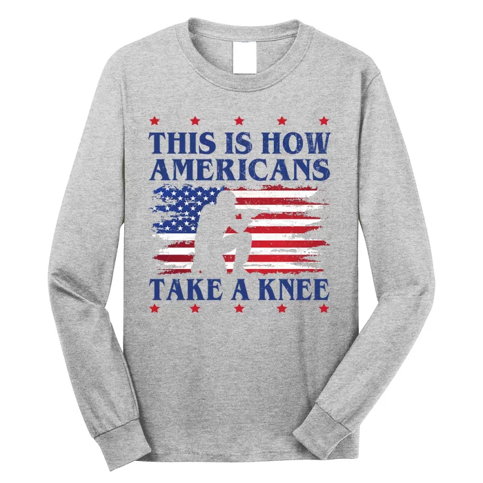 This Is How Americans Take A Knee Long Sleeve Shirt