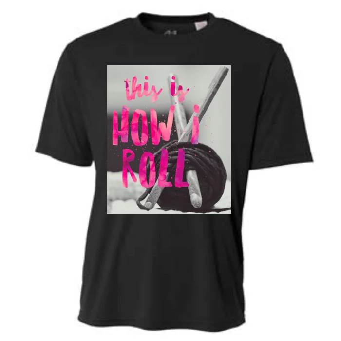 This Is How I Roll Funny Product Knitting Crocheting Lovers Gift Cooling Performance Crew T-Shirt