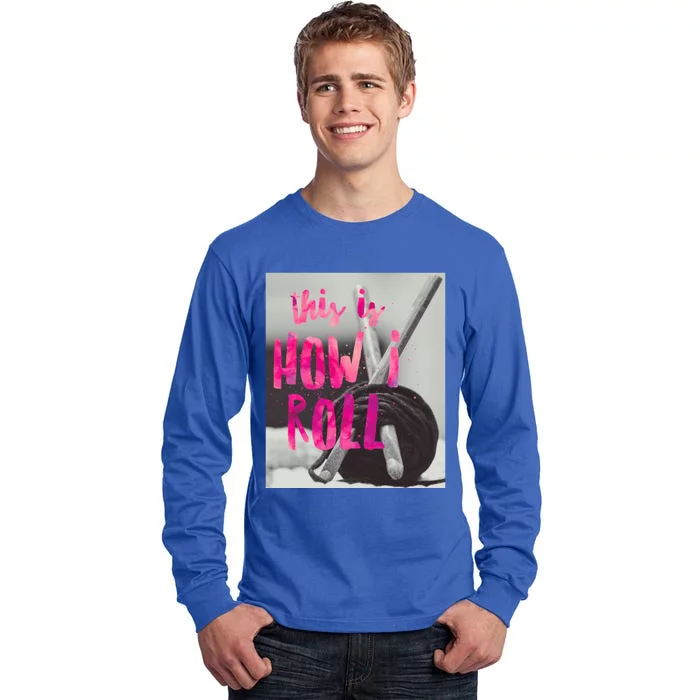 This Is How I Roll Funny Product Knitting Crocheting Lovers Gift Tall Long Sleeve T-Shirt