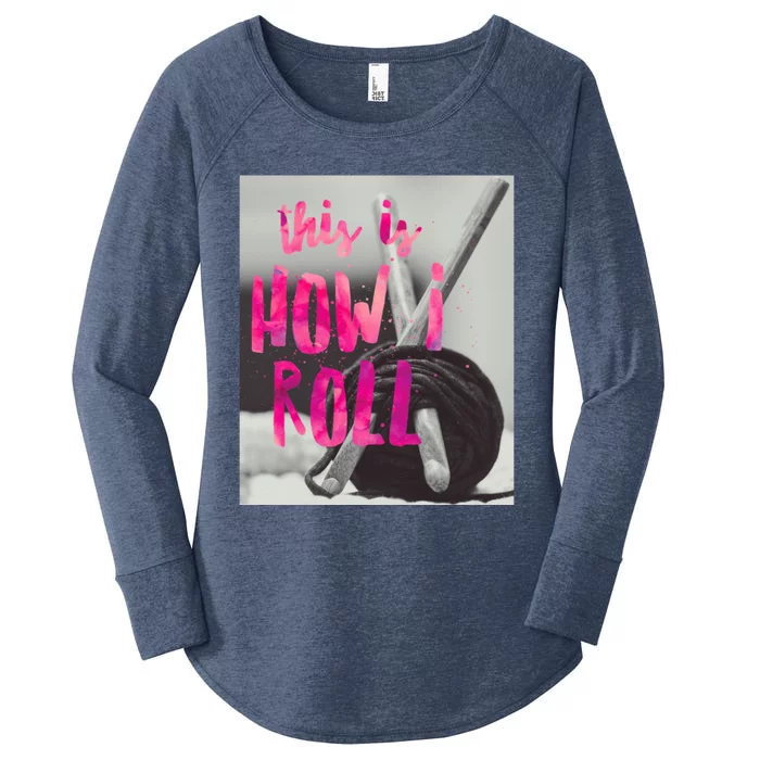 This Is How I Roll Funny Product Knitting Crocheting Lovers Gift Women's Perfect Tri Tunic Long Sleeve Shirt