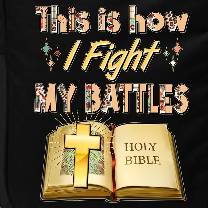 This Is How I Fight My Battles Holy Bible Faith Impact Tech Backpack