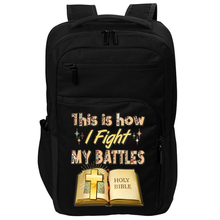 This Is How I Fight My Battles Holy Bible Faith Impact Tech Backpack