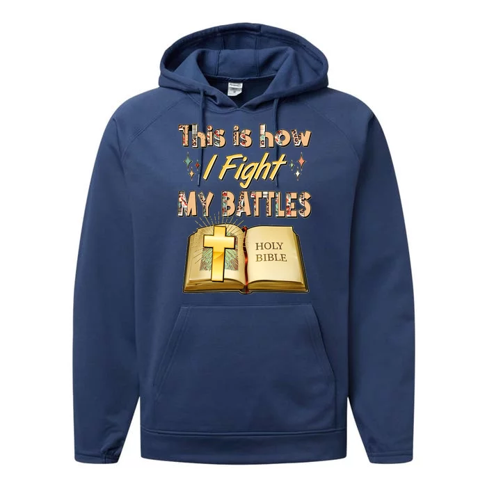 This Is How I Fight My Battles Holy Bible Faith Performance Fleece Hoodie