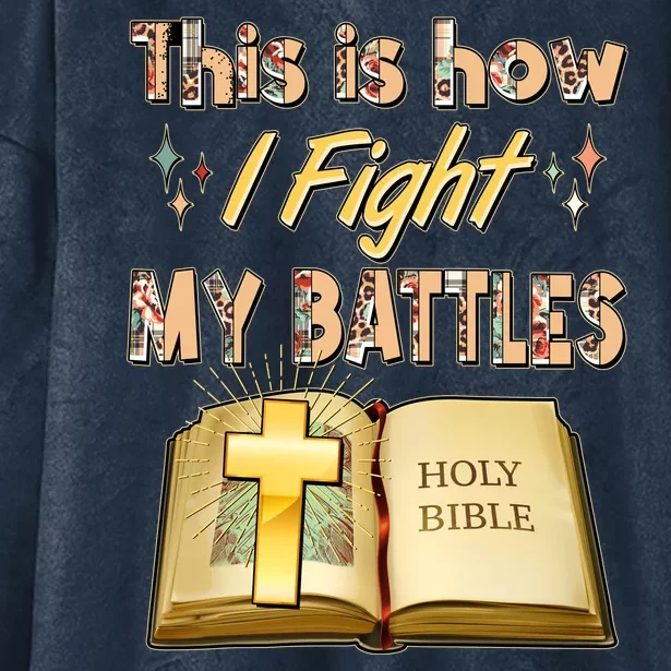 This Is How I Fight My Battles Holy Bible Faith Hooded Wearable Blanket