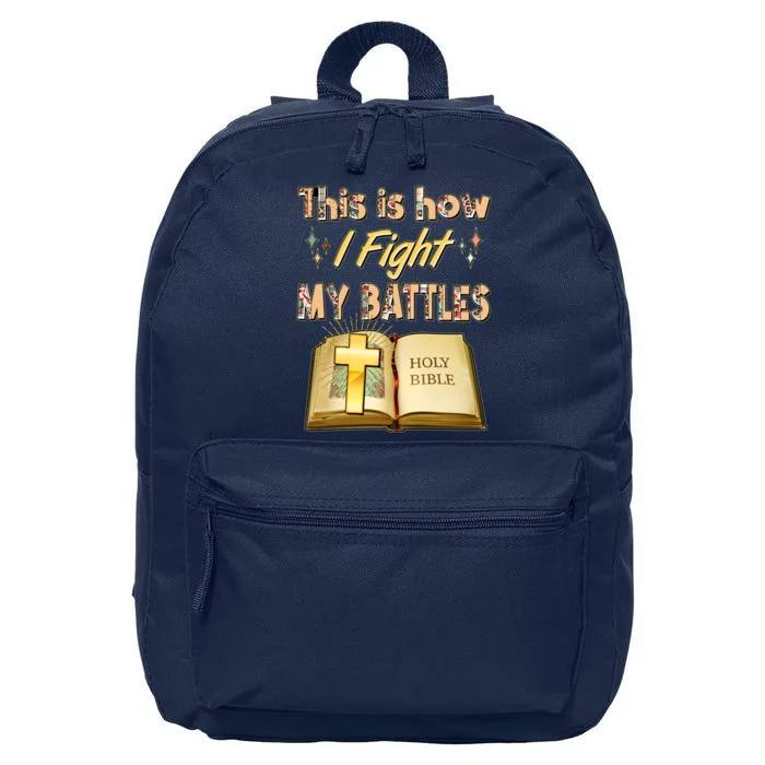 This Is How I Fight My Battles Holy Bible Faith 16 in Basic Backpack