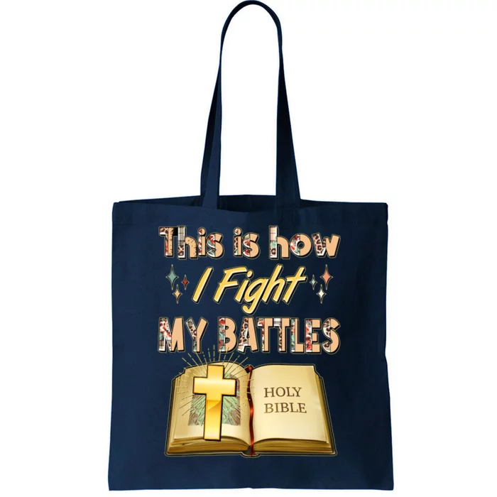 This Is How I Fight My Battles Holy Bible Faith Tote Bag