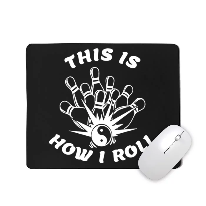 This Is How I Roll Funny Bowling Mousepad