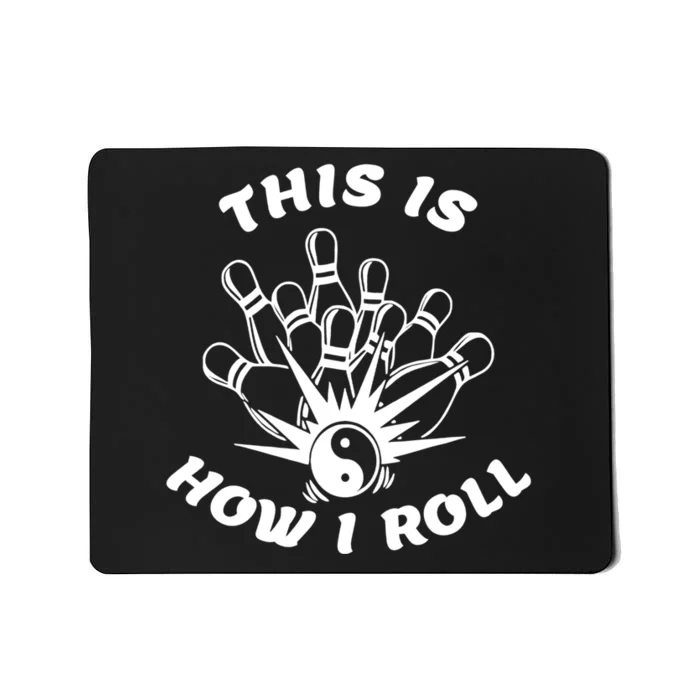 This Is How I Roll Funny Bowling Mousepad