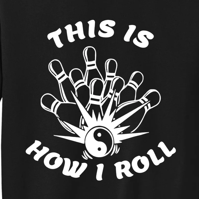 This Is How I Roll Funny Bowling Tall Sweatshirt