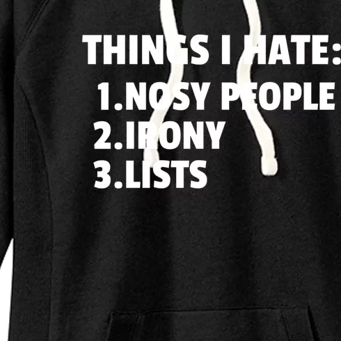 Things I Hate: Nosy People Irony Lists Gift Women's Fleece Hoodie