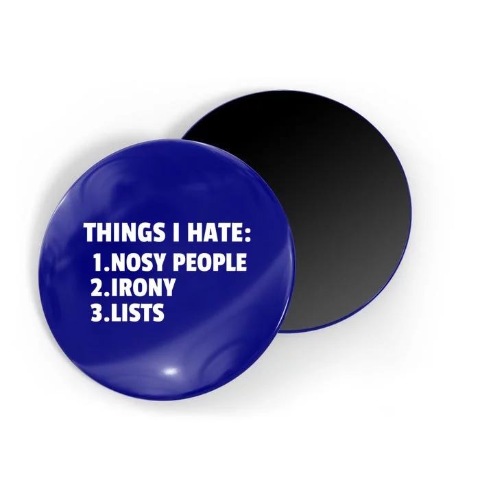 Things I Hate: Nosy People Irony Lists Gift Magnet