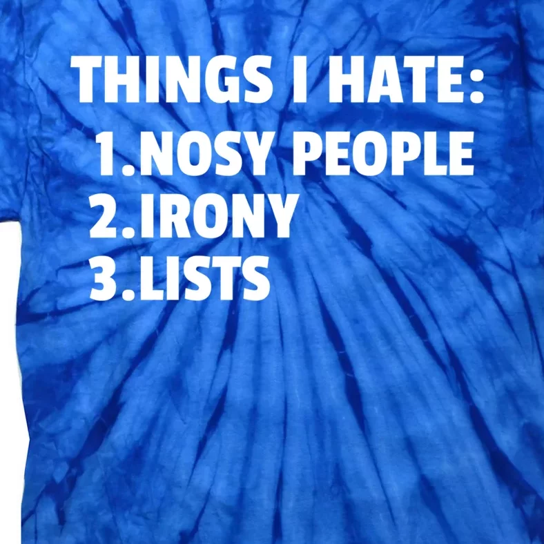 Things I Hate: Nosy People Irony Lists Gift Tie-Dye T-Shirt