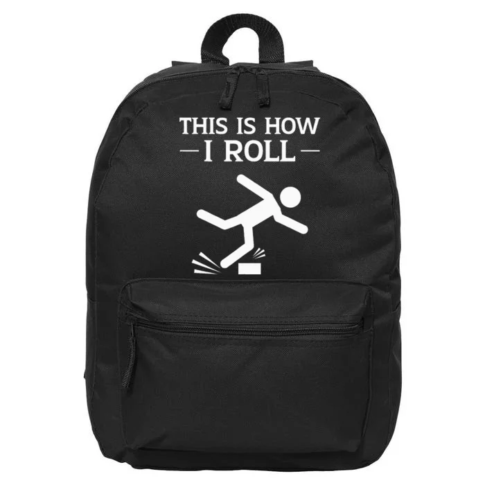 This Is How I Roll Funny Clumsy People Accident Prone Person 16 in Basic Backpack