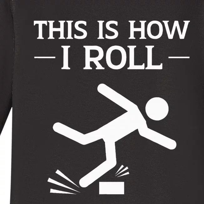 This Is How I Roll Funny Clumsy People Accident Prone Person Baby Long Sleeve Bodysuit