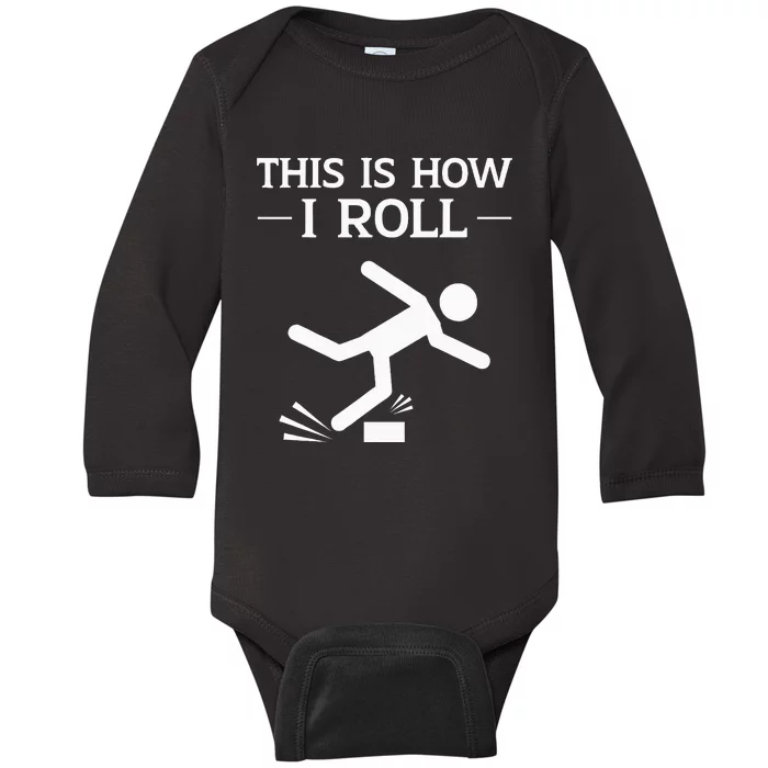 This Is How I Roll Funny Clumsy People Accident Prone Person Baby Long Sleeve Bodysuit