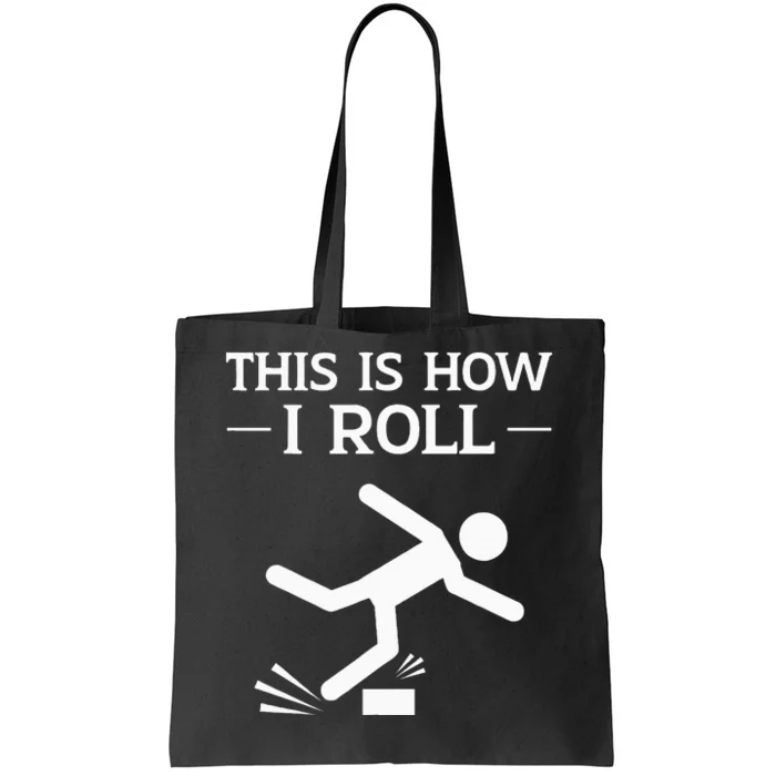 This Is How I Roll Funny Clumsy People Accident Prone Person Tote Bag