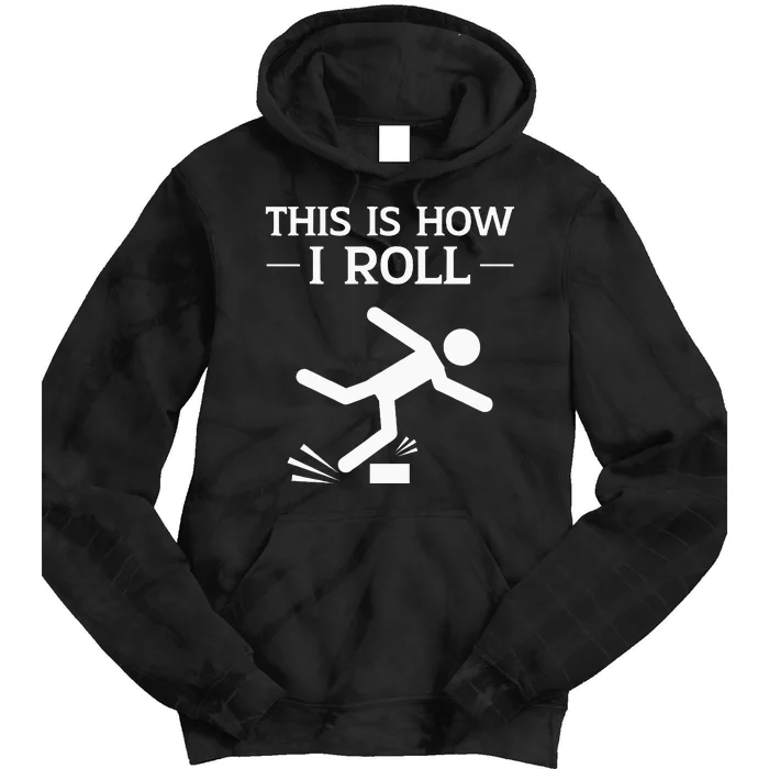 This Is How I Roll Funny Clumsy People Accident Prone Person Tie Dye Hoodie