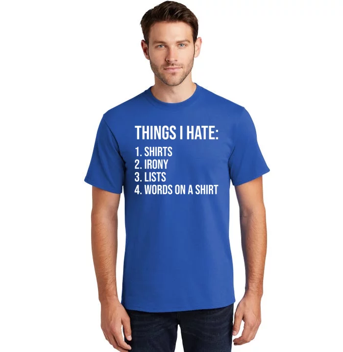 Things I Hate Humor Sarcastic Funny Ironic Words On A Gift Tall T-Shirt