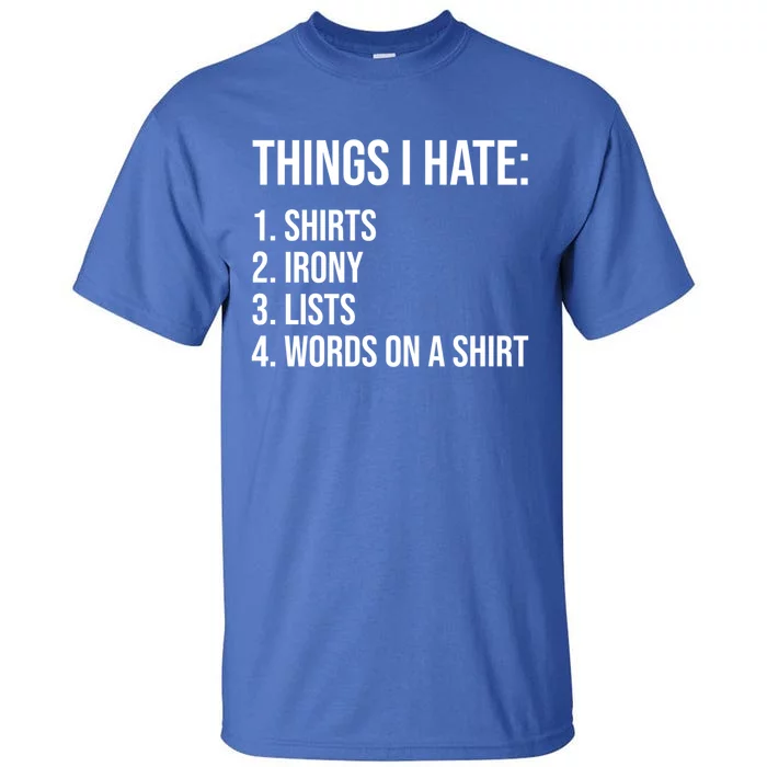 Things I Hate Humor Sarcastic Funny Ironic Words On A Gift Tall T-Shirt