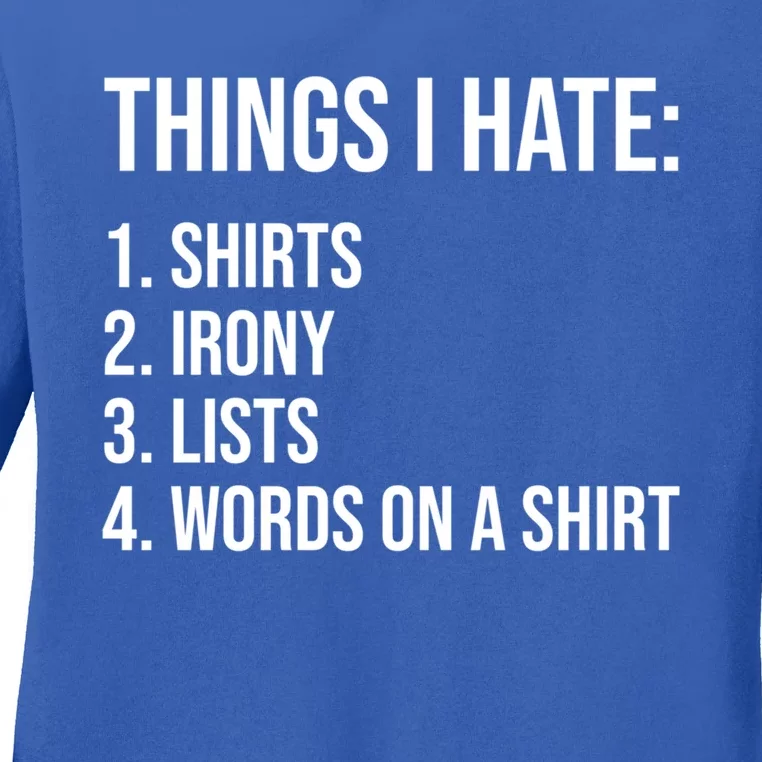 Things I Hate Humor Sarcastic Funny Ironic Words On A Gift Ladies Long Sleeve Shirt