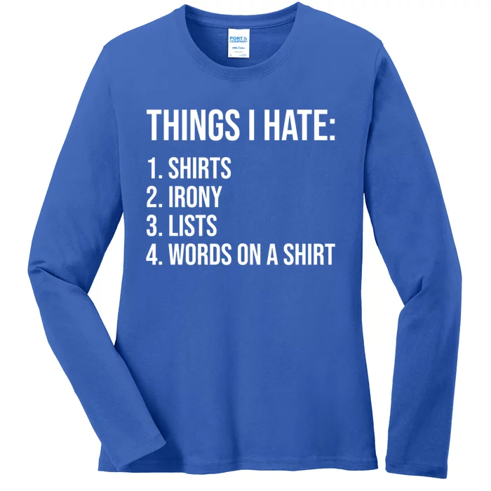 Things I Hate Humor Sarcastic Funny Ironic Words On A Gift Ladies Long Sleeve Shirt