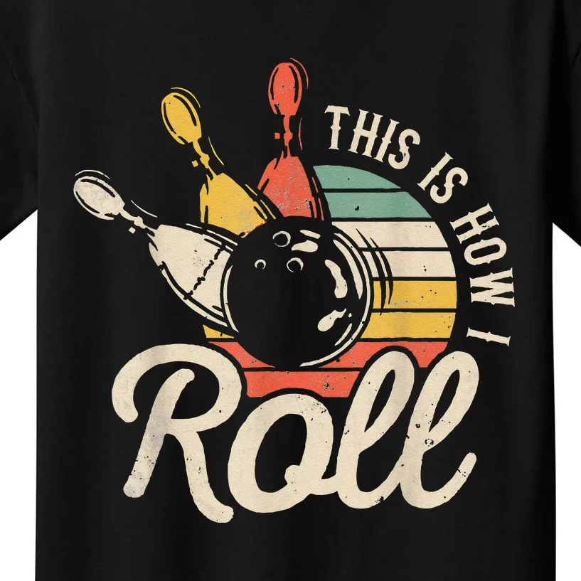 This Is How I Roll Retro Funny Bowling Team Bowler Women Men Kids T-Shirt