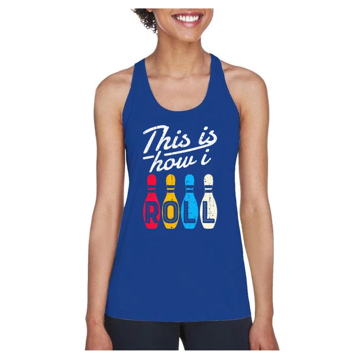 This Is How I Roll Bowling Bowler Bowlers Funny Women's Racerback Tank