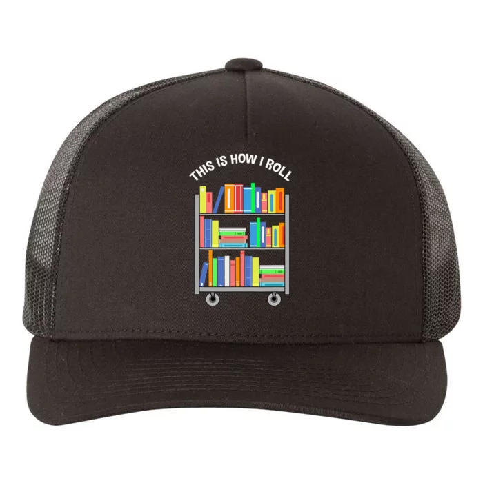 This Is How I Roll Book Librarian Yupoong Adult 5-Panel Trucker Hat