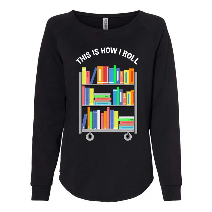 This Is How I Roll Book Librarian Womens California Wash Sweatshirt