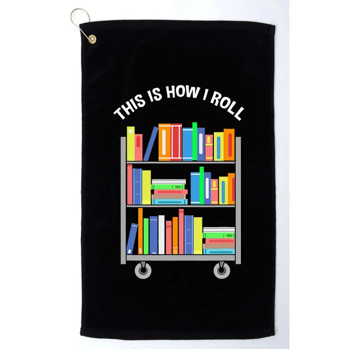 This Is How I Roll Book Librarian Platinum Collection Golf Towel