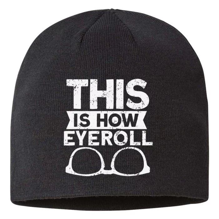 This Is How Eyeroll Funny Optometrist Optometry Optician 8 1/2in Sustainable Knit Beanie