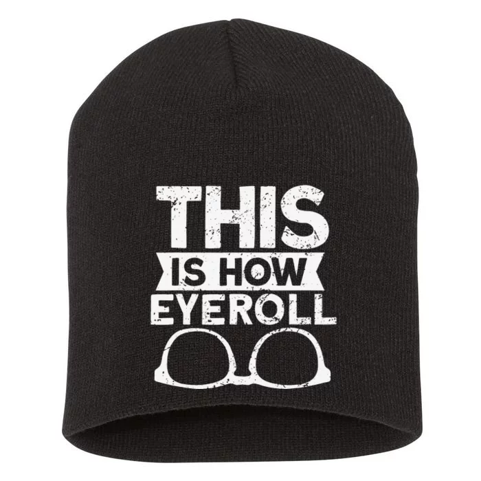 This Is How Eyeroll Funny Optometrist Optometry Optician Short Acrylic Beanie