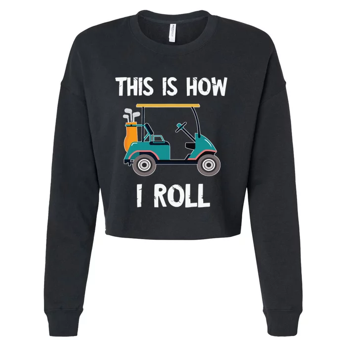 This Is How I Roll Golf Cart Driver Sport Player Golfer Cropped Pullover Crew