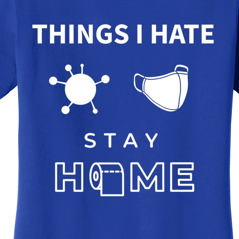 Things I Hate Stay At Home Mask Influenza Cute Gift Women's T-Shirt