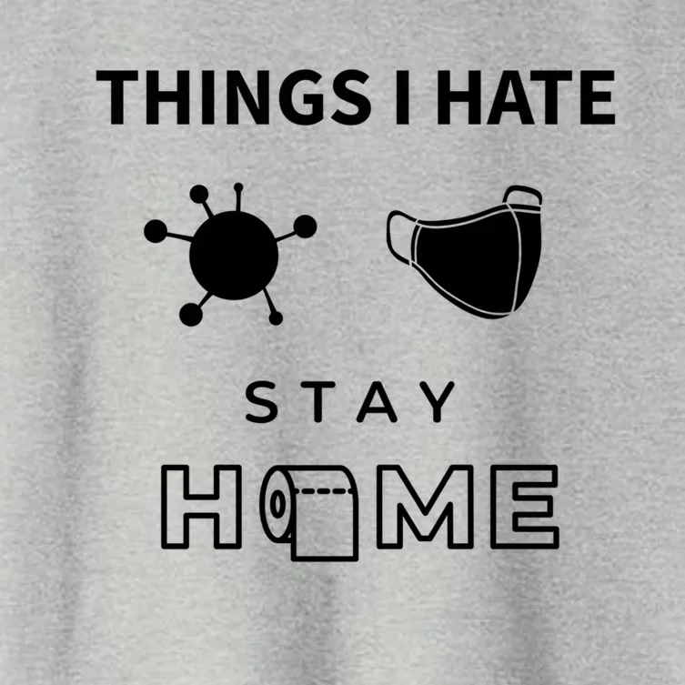 Things I Hate Stay At Home Mask Influenza Cute Gift Women's Crop Top Tee