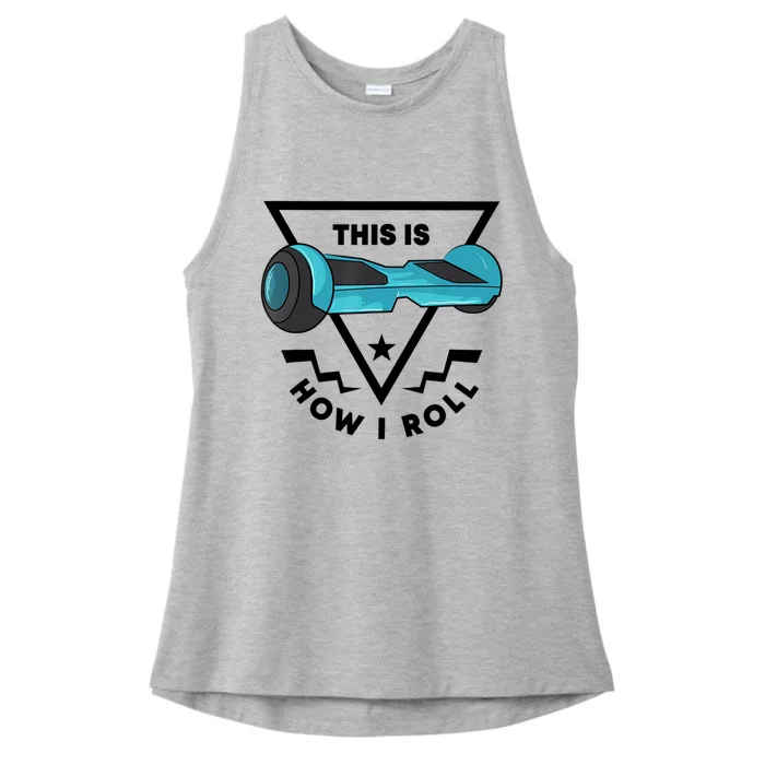 This Is How I Roll Hover Board Hoverboard Lover Ladies Tri-Blend Wicking Tank