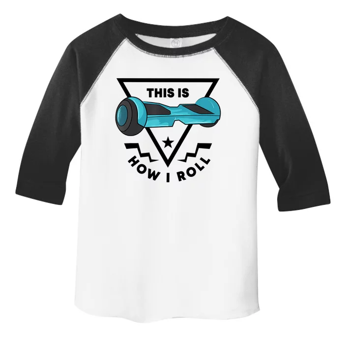 This Is How I Roll Hover Board Hoverboard Lover Toddler Fine Jersey T-Shirt