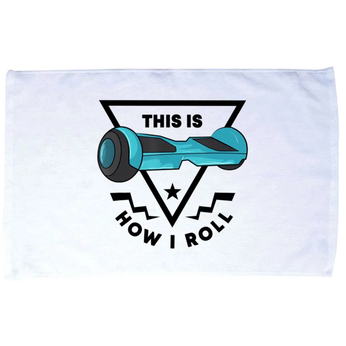 This Is How I Roll Hover Board Hoverboard Lover Microfiber Hand Towel