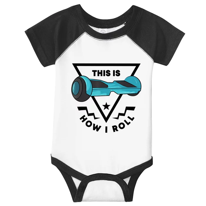 This Is How I Roll Hover Board Hoverboard Lover Infant Baby Jersey Bodysuit