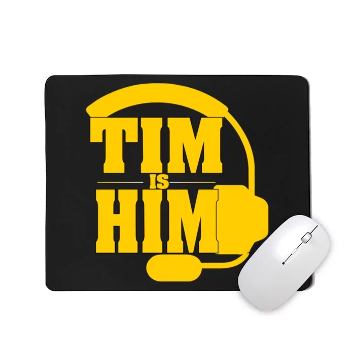 Tim Is Him Mousepad