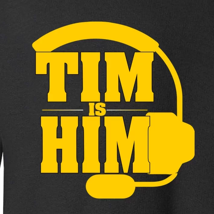 Tim Is Him Toddler Sweatshirt