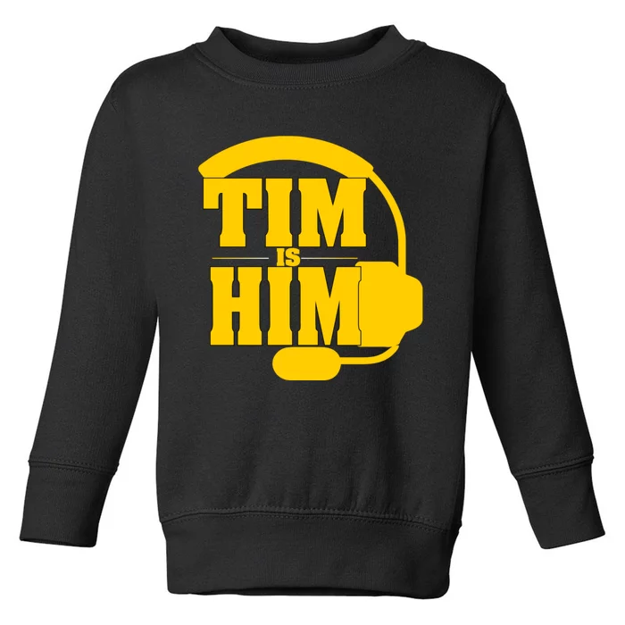 Tim Is Him Toddler Sweatshirt