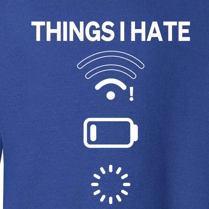 Things I Hate Technology Software Script Html Network Gift Toddler Sweatshirt