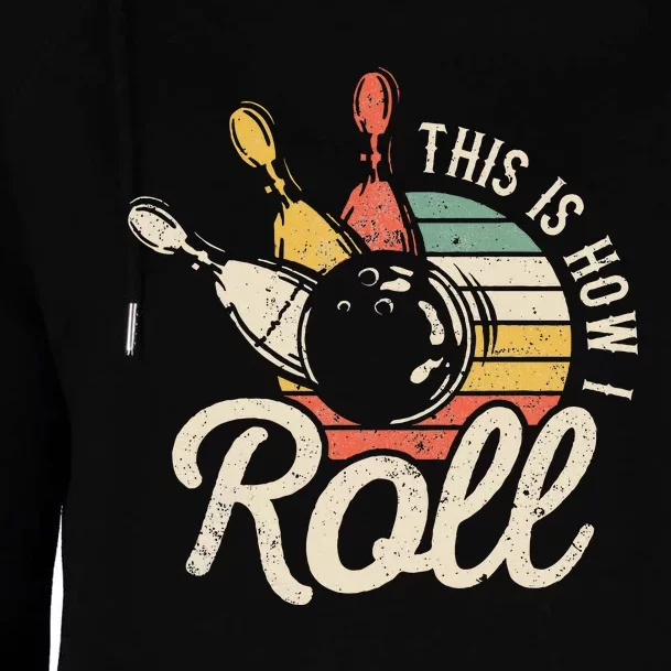 This Is How I Roll Retro Bowling Bowler Funny Gift Womens Funnel Neck Pullover Hood