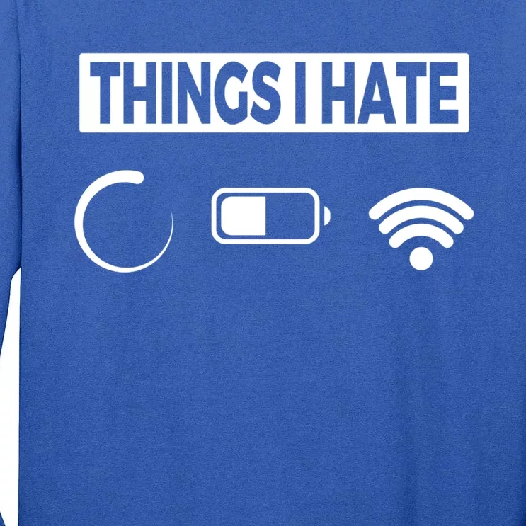 Things I Hate Technology Software Script Html Network Gift Tall Long Sleeve T-Shirt