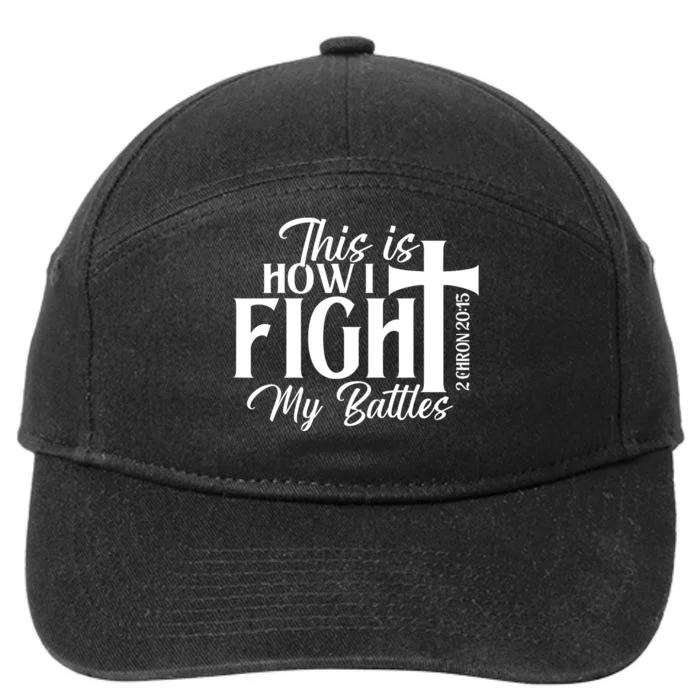 This Is How I Fight My Battles Bible Jesus Christian Faith 7-Panel Snapback Hat