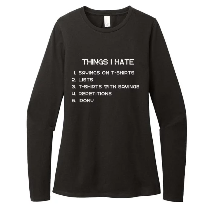 Things I Hate Funny Sayings On Funny Gift And Irony Fun Motif Cool Gift Womens CVC Long Sleeve Shirt