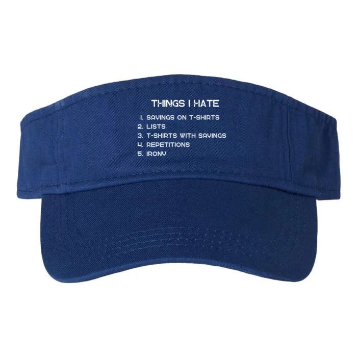 Things I Hate Funny Sayings On Funny Gift And Irony Fun Motif Cool Gift Valucap Bio-Washed Visor