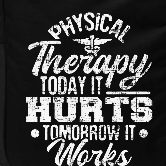 Today It Hurts Tomorrow It Works DPT Physical Therapist PT Impact Tech Backpack